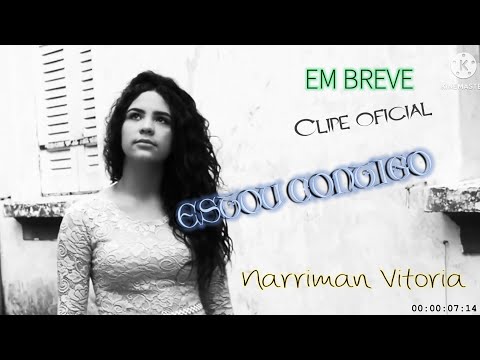 Narriman Vitoria Musica ( ESTOU CONTIGO Em breve video OFICIAL