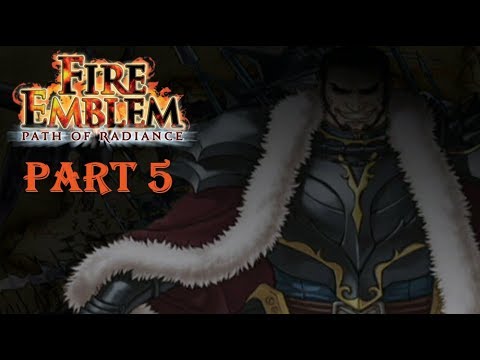 Fire Emblem Path of Radiance Playthrough: Part 5 - War Was Beginning