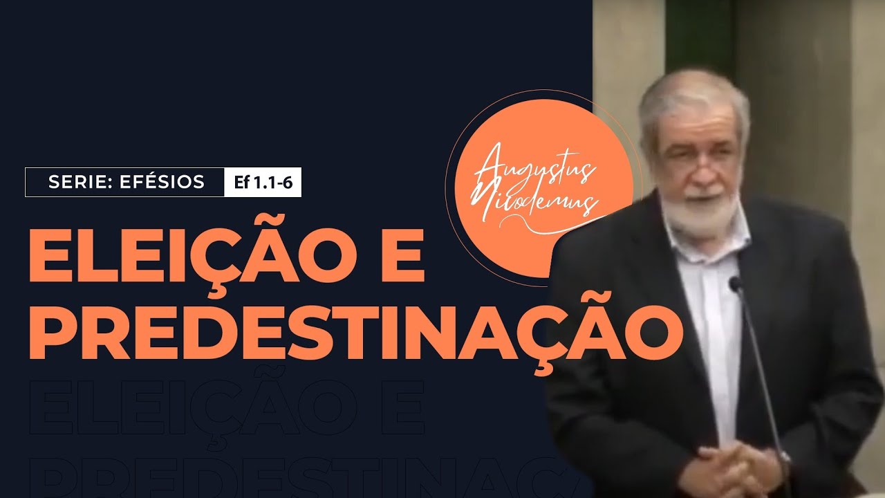 01 - Eleição e Predestinação (Ef 1.1-6)