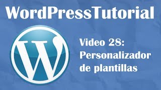 Tutorial de Wordpress desde cero -- Video 28: Personalizador de plantillas