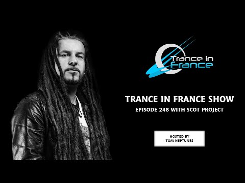 Trance In France Show Episode 248 — Scot Project (2013)