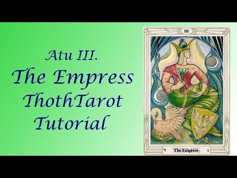 Atu III. The Empress: Thoth Tarot Tutorial (2019 Version)