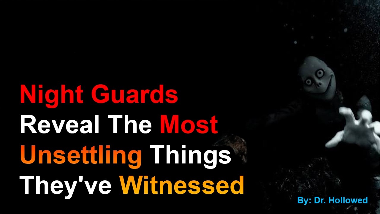 What Night Security Guards Encountered After Midnight