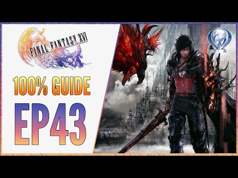 [EP43] FF16 100% Walkthrough - Platinum Trophy Guide - Flame Lizard