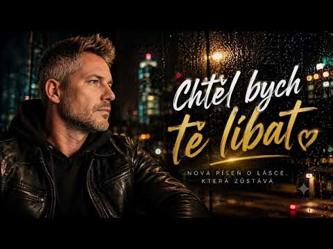 Chtěl bych tě líbat / láska / touha