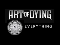 Art of Dying - Everything (Audio Stream) 