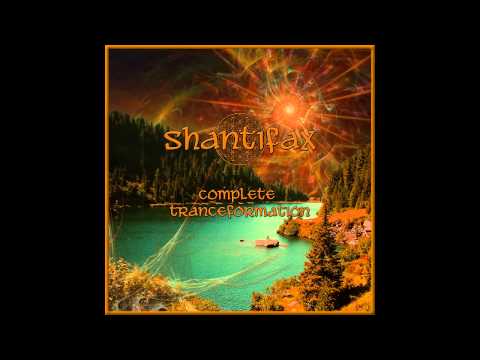 Shantifax - Complete Tranceformation