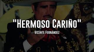 Hermoso Cariño-Vicente Fernández (Letra)