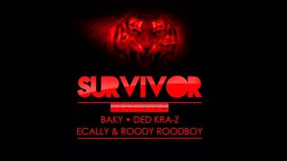 Survivor - Baky, Ecally (Lib Kolabo), Ded Krazy (Team Limye Wouj), Roody Rood Boy (Big O Prod)