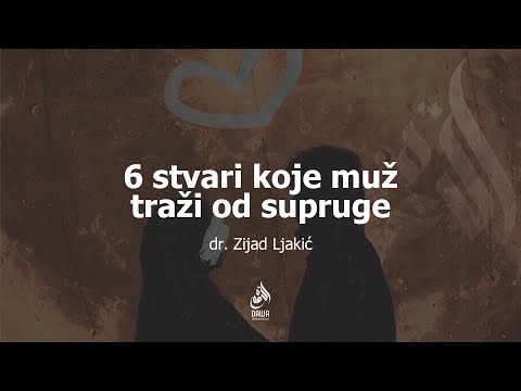 6 STVARI KOJE MUŽ TRAŽI OD SUPRUGE - dr. Zijad Ljakić