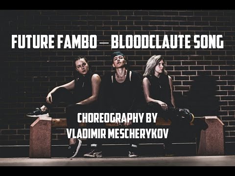 Future Fambo – "Bloodclaute Song" CHOREOGRAPHY BY VLADIMIR MESCHERYKOV