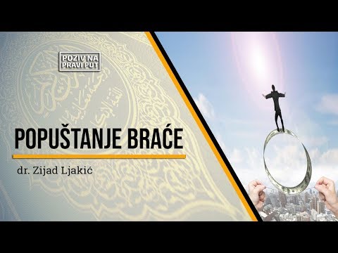 POPUŠTANJE BRAĆE - dr. Zijad Ljakić ᴴᴰ┇Poziv na pravi put
