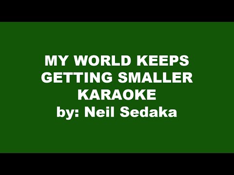 Neil Sedaka My World Keeps Getting Smaller Karaoke