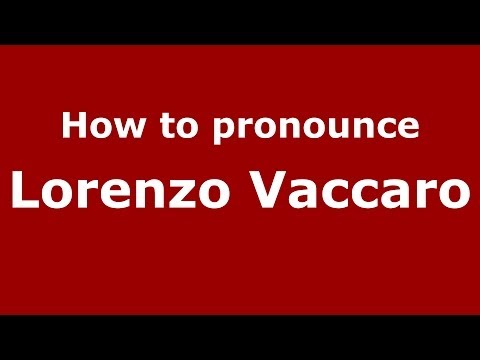 How to pronounce Lorenzo Vaccaro (Italian/Italy) - PronounceNames.com