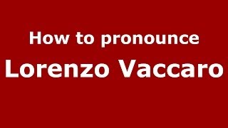 How to pronounce Lorenzo Vaccaro