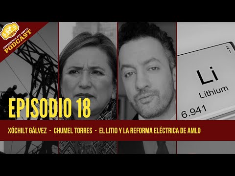 🔴Los Chairos del Norte 18: Xóchilt Gálvez, Chumel Torres, el Litio y la Reforma Eléctrica -PODCAST