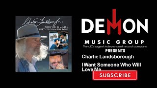 Charlie Landsborough - I Want Someone Who Will Love Me
