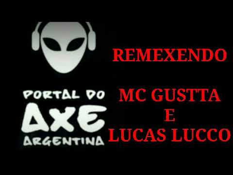 REMEXENDO-MC GUSTTA E LUCAS LUCCO