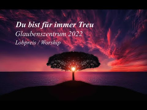 Du bist für immer Treu (lyrics) - Glaubenszentrum Lobpreis Worship