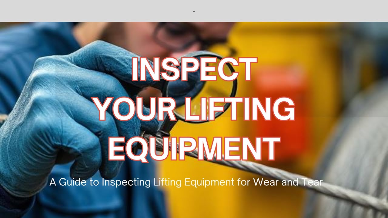5-Step Checklist- Lifting Equipment Inspection