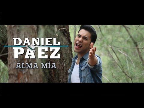 Daniel Paez - Alma Mia (Video Oficial)