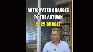 Autumn 2025 Budget - Anticipated Changes to the Autumn 2025 Budget