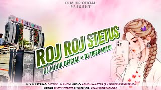 Download lagu ROJ ROJ STETUS THOVU || रोज रोज स्टेटस थोवू || Dj Mihir  × Dj Tiger Meldi  mp3