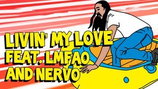 Livin&#39; My Love (ft. LMFAO &amp; NERVO) - Steve Aoki AUDIO