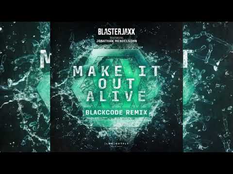 Blasterjaxx ft. Jonathan Mendelsohn - Make It Out Alive (Blackcode Remix)