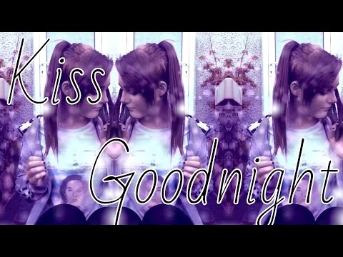 Kiss goodnight ||music video||