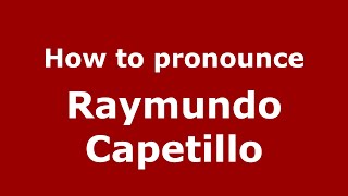 How to pronounce Raymundo Capetillo