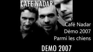 Café Nadar - Demo 2007 - Parmi les chiens