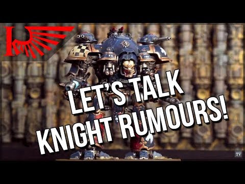 Let's Talk Imperial Knight Rumours!