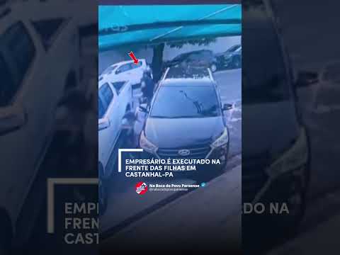 🚨 EMPRESÁRIO EXECUTADO NA FRENTE DAS FILHAS EM CASTANHAL-PA