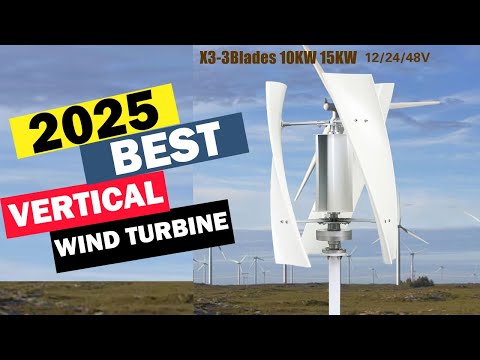 Best Vertical Wind Turbines: Top 5 Best Vertical Axis Wind Turbines In 2025
