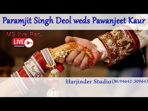 LIVE🔴Wedding Ceremony  of Paramjit Singh Deol weds Pawanjeet Kaur * 11.03.2022  Live By Ms Live Rec.
