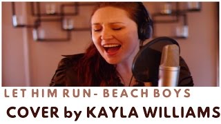 Let Him Run Wild-Beach Boys Cover-Kayla Williams