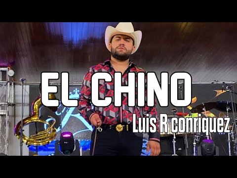 El Chino (LETRA) - Luis R Conriquez