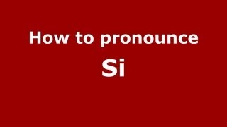 How to pronounce Si