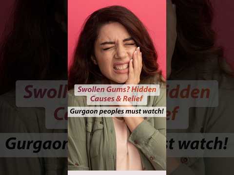 Why Are Your Gums Swelling?