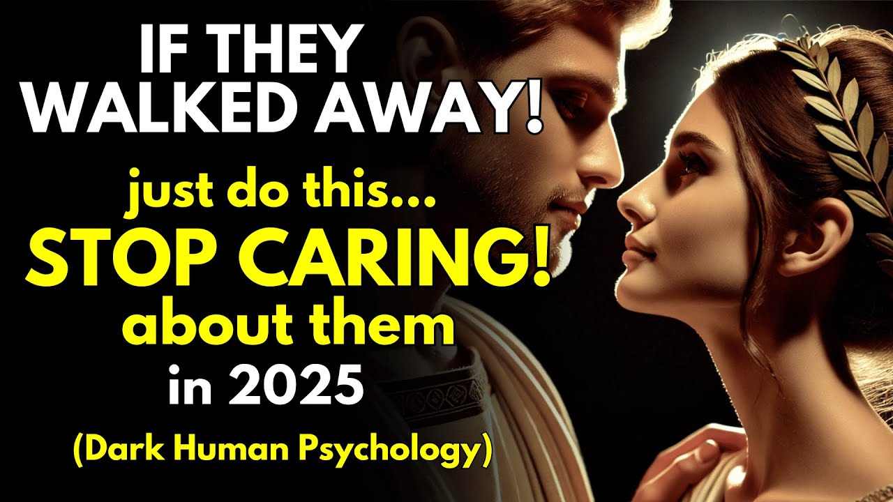 They Walked Away Do THIS and Stop Caring About Them in 2025 | Stoicism