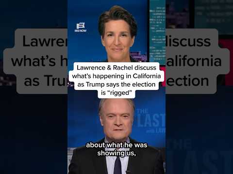 Lawrence & Rachel discuss what’s happening in California as Trump says the election is ‘rigged’