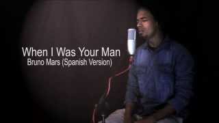 When I Was Your Man  - Vicner Bandres [Spanish Version -  Bruno Mars]