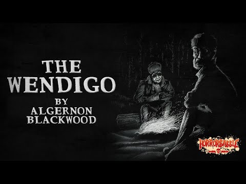 "The Wendigo" / The Classic Novella by Algernon Blackwood