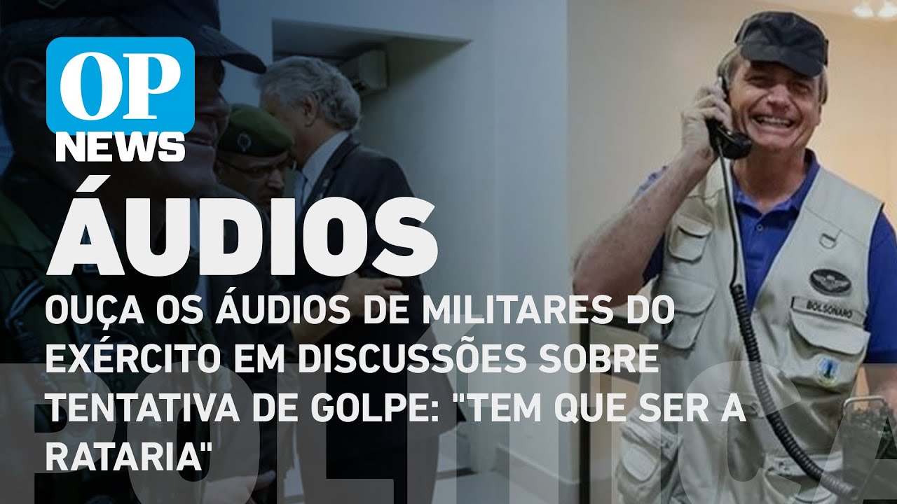 Ouça os áudios de militares do exército em discussões sobre tentativa de golpe | O POVO NEWS