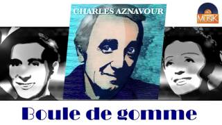 Charles Aznavour &amp; Pierre Roche - Boule de gomme (HD) Officiel Seniors Musik