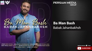 Babak Jahanbakhsh - Ba Man Bash ( بابک جها�