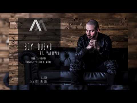 AARON | SOY DUEÑO Feat. VALDIVIA