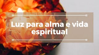 Luz da alma e vida espiritual