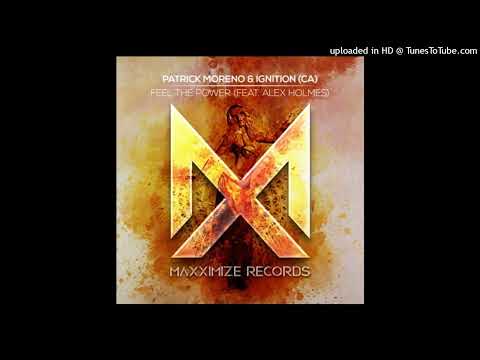 Patrick Moreno & IGNITION (CA) feat. Alex Holmes - Feel The Power (Extended Mix)